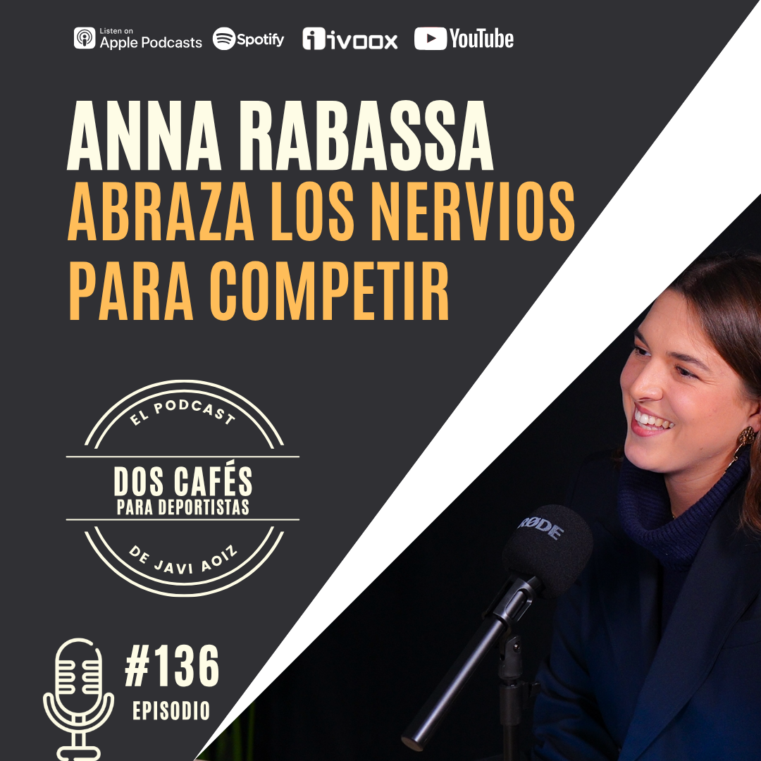 136. Abraza los nervios para competir | Anna Rabassa, psicóloga deportiva